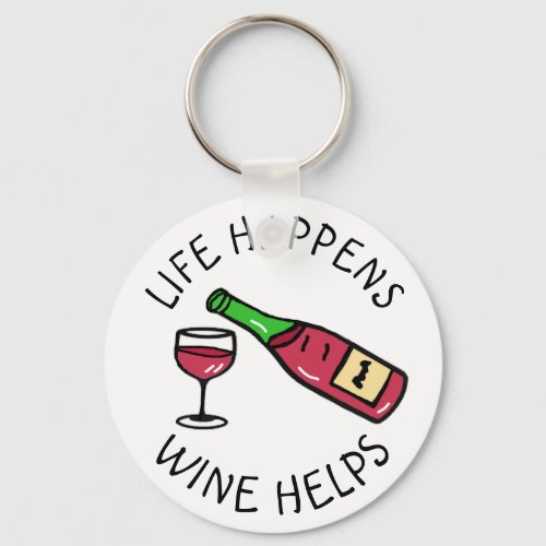 Life Happens Wine Helps Funny Quote Keychain