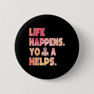 Life Happens Yoga Helps _12  Button