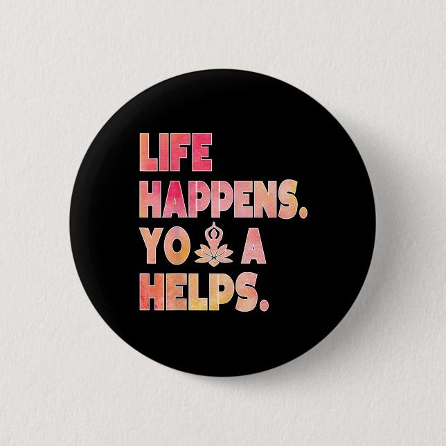 Life Happens Yoga Helps _12  Button (Front)