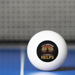 Life Happens Yoga Helps Ping Pong Ball