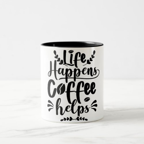 Life Happiness Coffee Helps Start Your Day  Two_Tone Coffee Mug