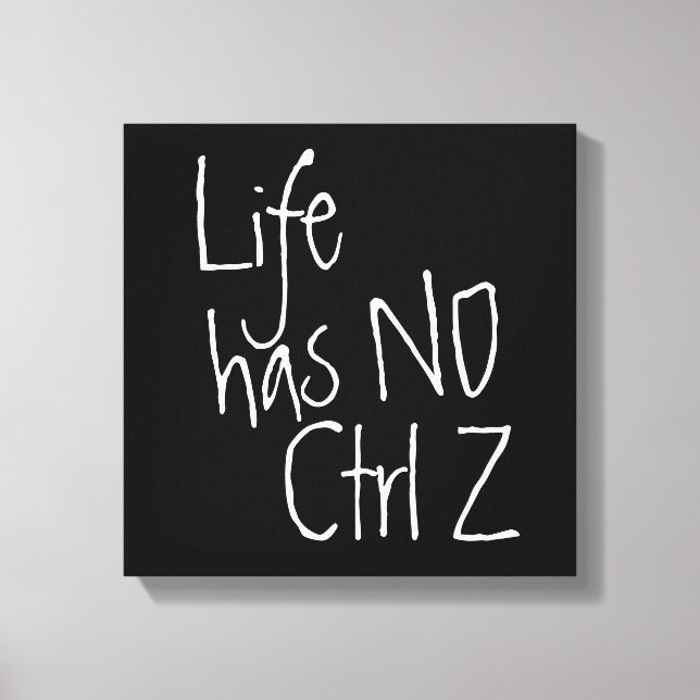 life has no ctrl+z typographic canvas print (Front)