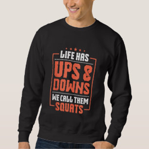 Life Has Up And Downs We Called The Squads Funny G Sweatshirt