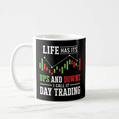 Life Has Ups And Downs Day Trading Stock Market Tr Coffee Mug