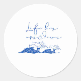 "Life Has Ups and Downs" Inspirational Ocean Waves Classic Round Sticker