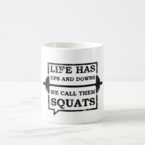 Life Has Ups And Downs We Call Them Squats Coffee Mug