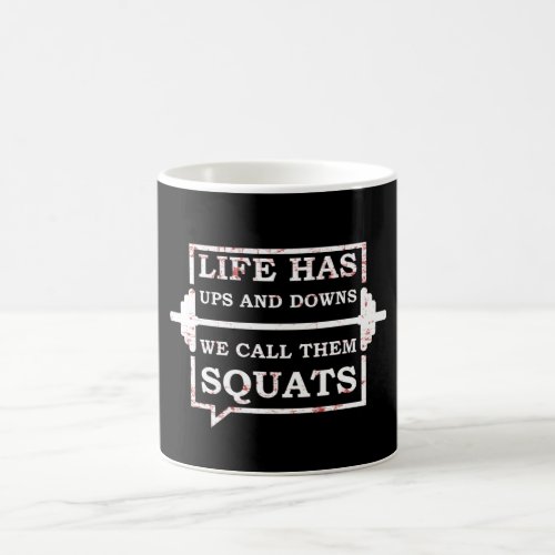 Life Has Ups And Downs We Call Them Squats Coffee Mug