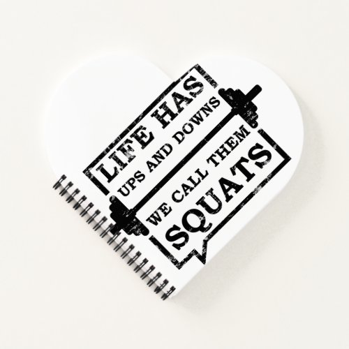 Life Has Ups And Downs We Call Them Squats Heart Notebook
