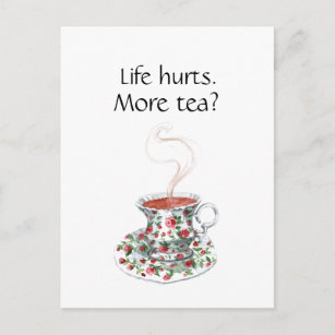 https://rlv.zcache.com/life_hurts_more_tea_funny_inspiration_tea_slogan_postcard-ra4547600ed80451cb1b2d86486dd0aa3_ucbjp_307.jpg