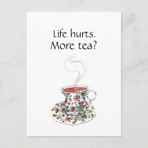Life hurts More tea funny inspiration tea slogan Postcard