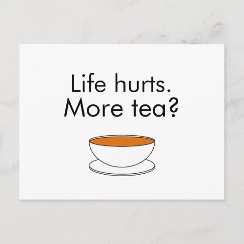 Life hurts More tea funny inspiration tea slogan Postcard