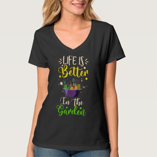 Life I Better With A Garden Hobby Gardener Love Ga T-Shirt (Front)