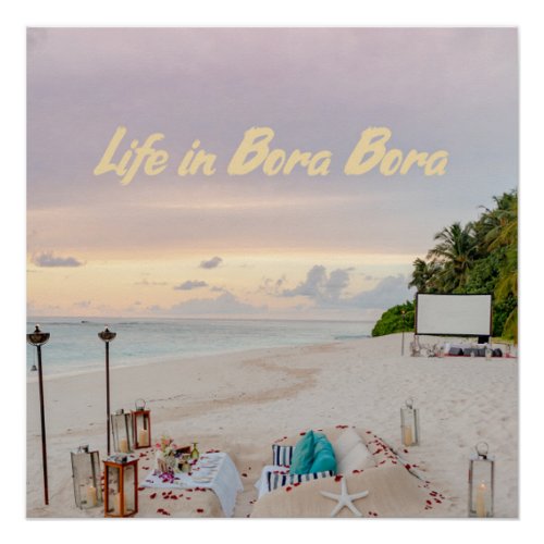 Life In Bora Bora _ Beautiful cream beach paradise Poster