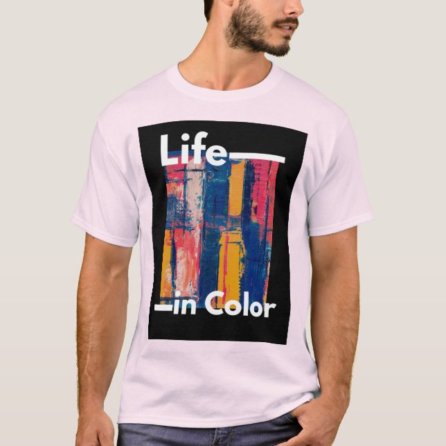  Life in Color T-Shirt (Front)