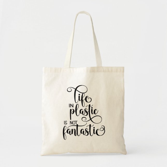 Life In Plastic is Not Fantastic Funny Tote Bag  (Front)