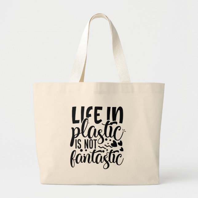 life in plastic is not fantastic large tote bag (Front)