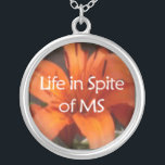 Life in Spite of MS Necklace<br><div class="desc">Are you a friend of Life in Spite of MS? Then share it with your family, friends, and everyone you meet.</div>