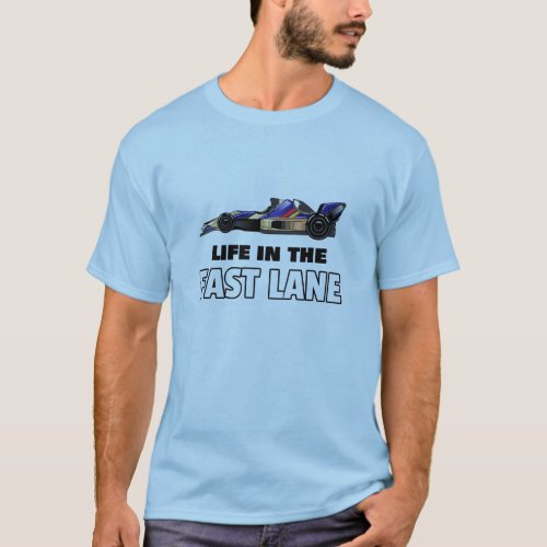 Life In the Fast Lane  F1  Motorsport T_Shirt