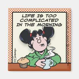 Life In The Morning Magnet