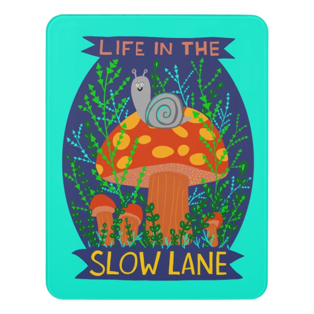 Life in the Slow Lane Cute Snail Mushroom Colorful Door Sign (Contemporary Vert)
