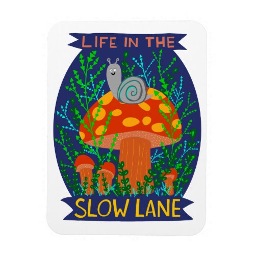 Life in the Slow Lane Cute Snail Mushroom Magnet