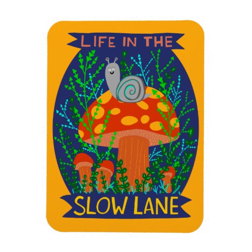 Life in the Slow Lane Cute Snail Mushroom Magnet