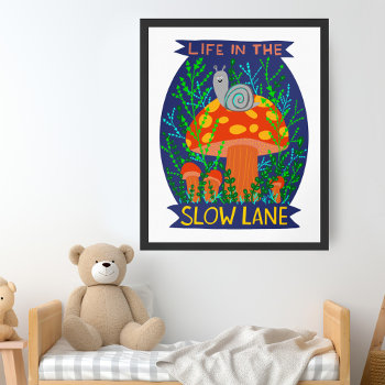 Life In The Slow Lane Cute Snail Mushroom  Poster by ShoshannahScribbles at Zazzle