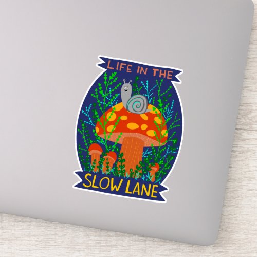 Life in the Slow Lane Cute Snail Mushroom Sticker