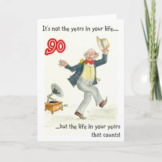 'Life in Your Years' 90th Birthday Card for a Man | Zazzle.com