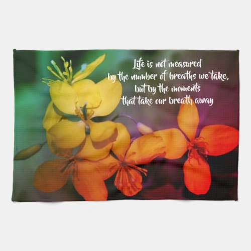 Life Inspirational Quote Flowers Abstract  Kitchen Towel