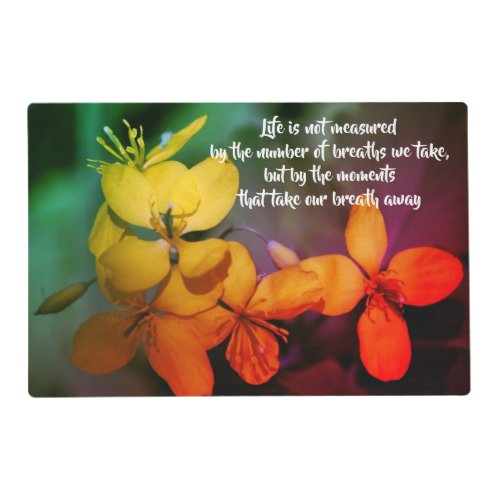 Life Inspirational Quote Flowers Abstract  Placemat