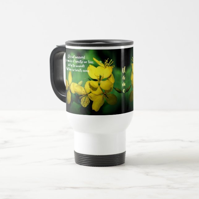 Life Inspirational Quote Flowers Personalized   Travel Mug (Front Left)
