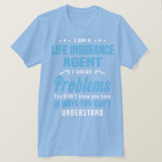 Life Insurance Agent T-Shirt
