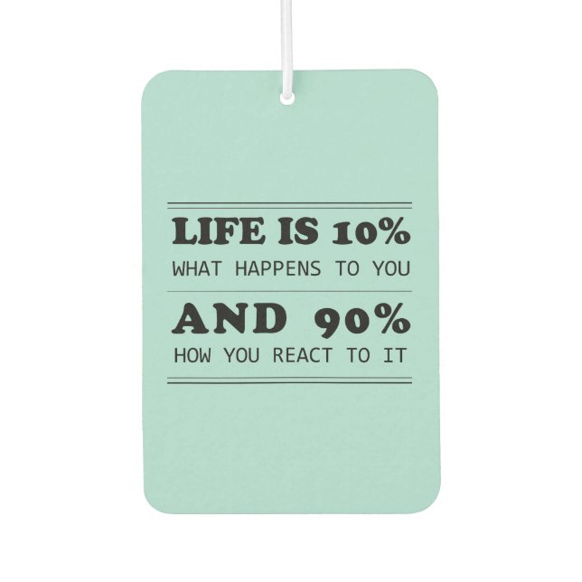 Life is 10% what happens to you Motivational Quote Air Freshener (Front)
