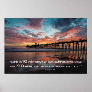 Life is 90 percent how you respond to it poster