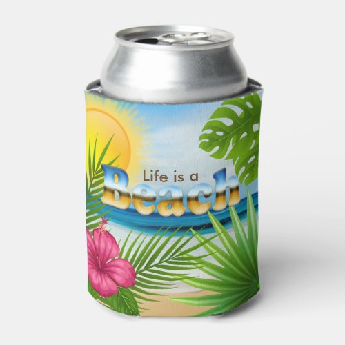 Life is a Beach Design Can Cooler