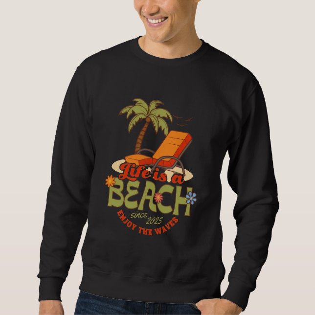 "Life is a Beach - Relax & Enjoy the Waves" Sweatshirt (Front)