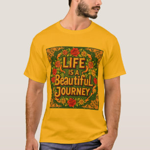 Life Is A Beautiful Journey Inspirational T-Shirt