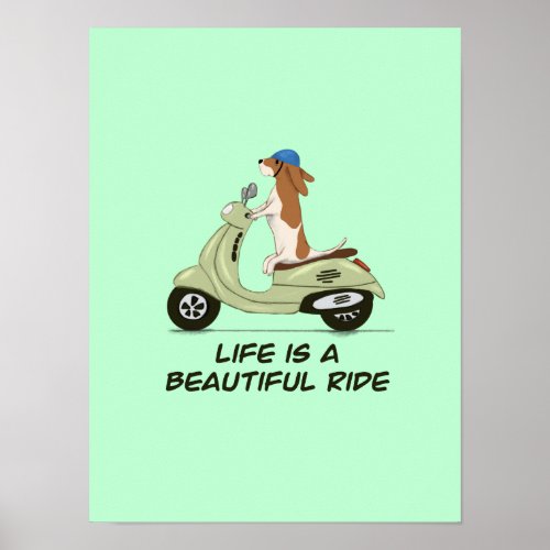 Life is a beautiful ride _ Dog on Vespa _ Green Poster