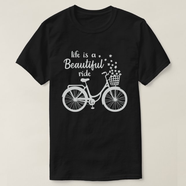 Life Is A Beautiful Ride funny Cycling Cyclist T-Shirt (Design Front)