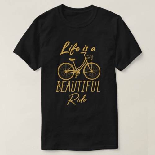 Life Is A Beautiful Ride funny Cycling Cyclist T_Shirt