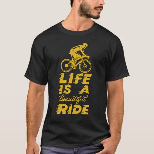 Life Is A Beautiful Ride funny Cycling Cyclist T_Shirt