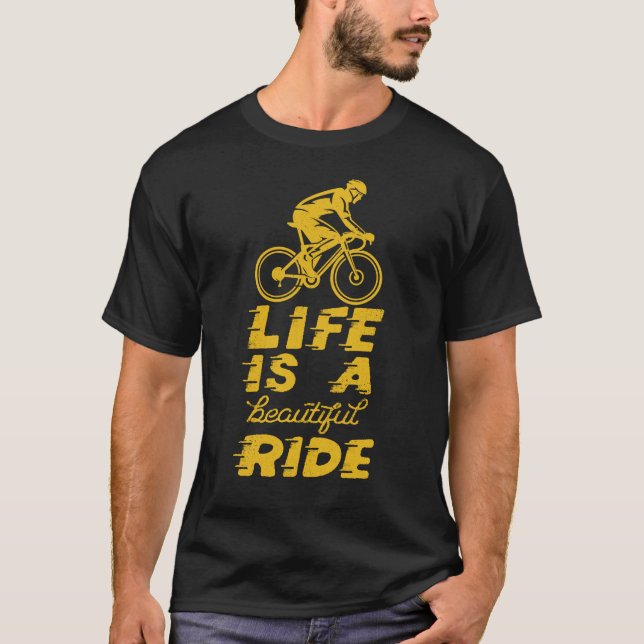 Life Is A Beautiful Ride funny Cycling Cyclist T-Shirt (Front)