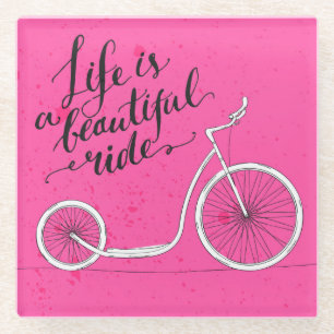 Life Is A Beautiful Ride Pink Glass Coaster