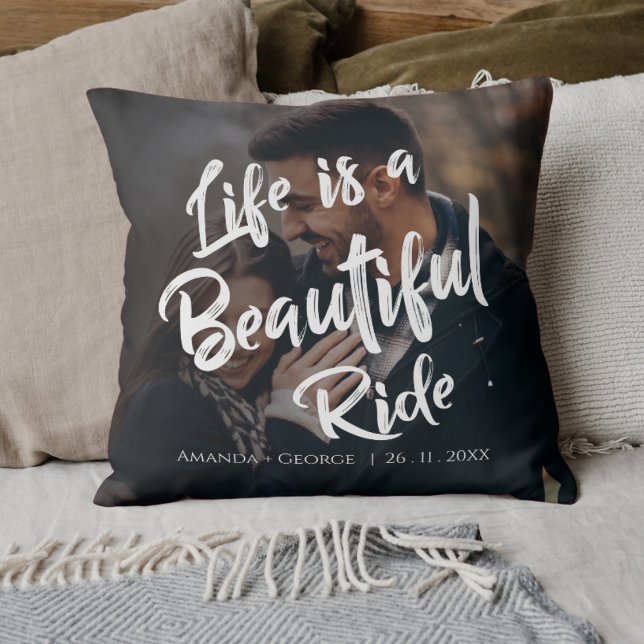 Life is a Beautiful Ride Quote Photo Wedding Gift Throw Pillow (Life is a Beautiful Ride Quote Photo Wedding Gift Throw Pillow)