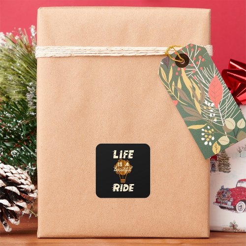 Life Is A Beautiful Ride Square Sticker