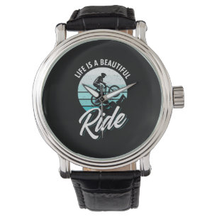 Life Is A Beautiful Ride Watch