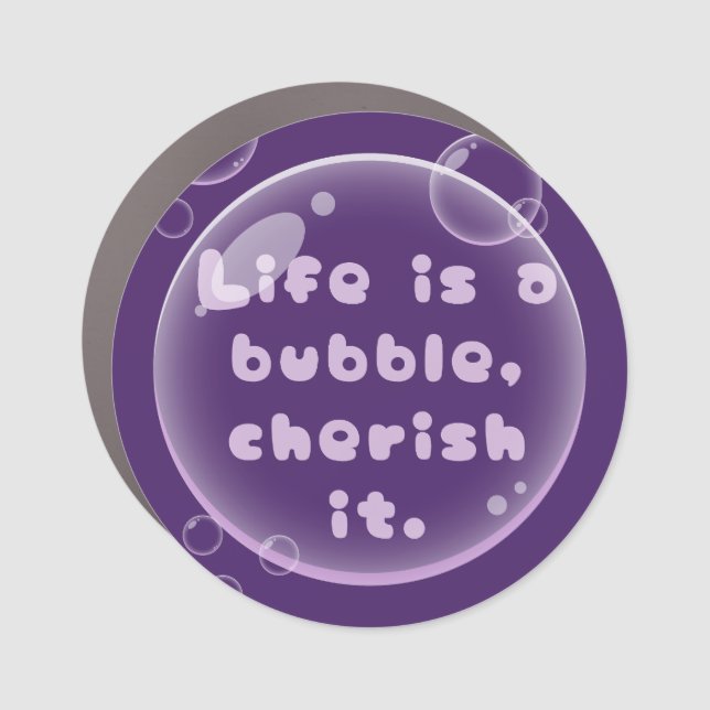 Life is a Bubble Motivational Design Car Magnet (Front)