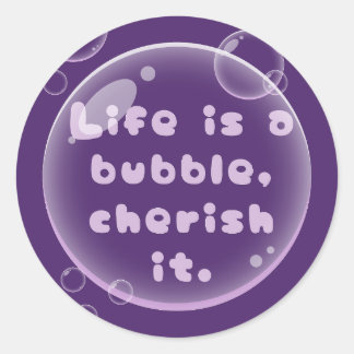 Life is a Bubble Motivational Design Classic Round Sticker