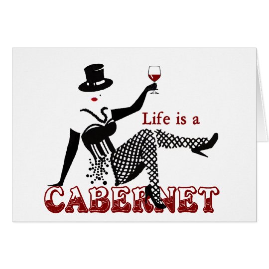 Life is a Cabernet Card